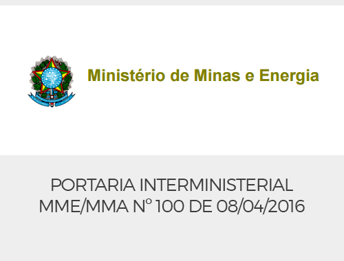 Portaria Interministerial MME/MMA Nº 100 DE 08/04/2016